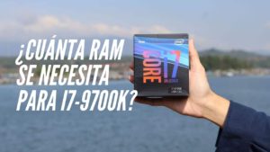 ¿Cuánta RAM se necesita para i7-9700K?