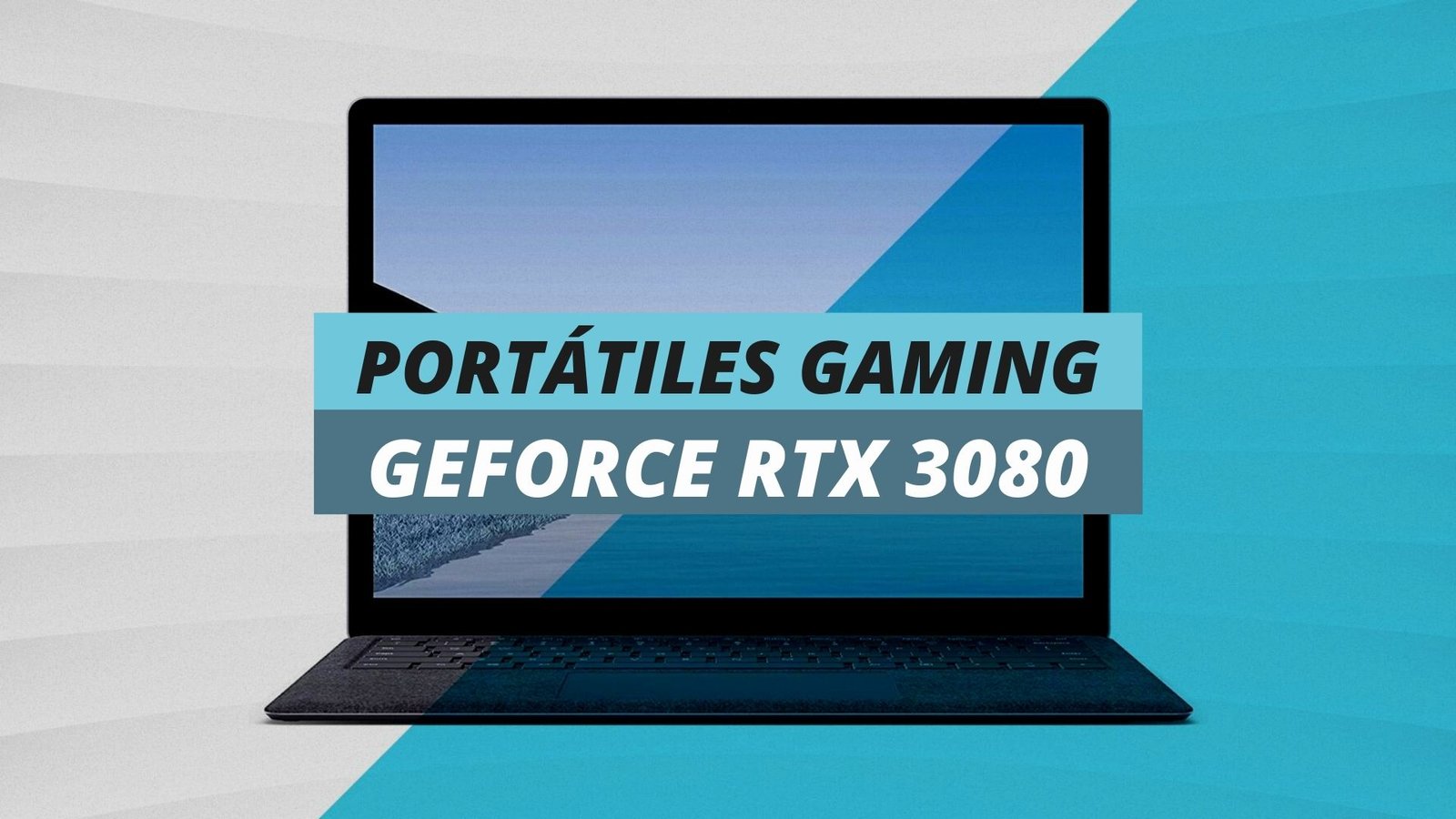 Portátiles Gaming GeForce RTX 3080