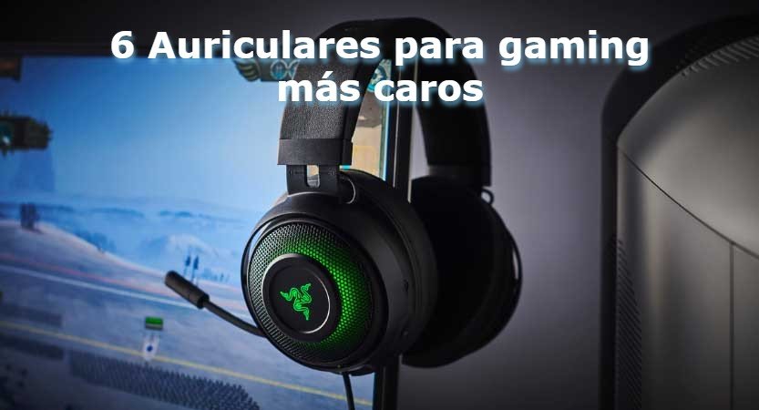 6 Auriculares para gaming más caros