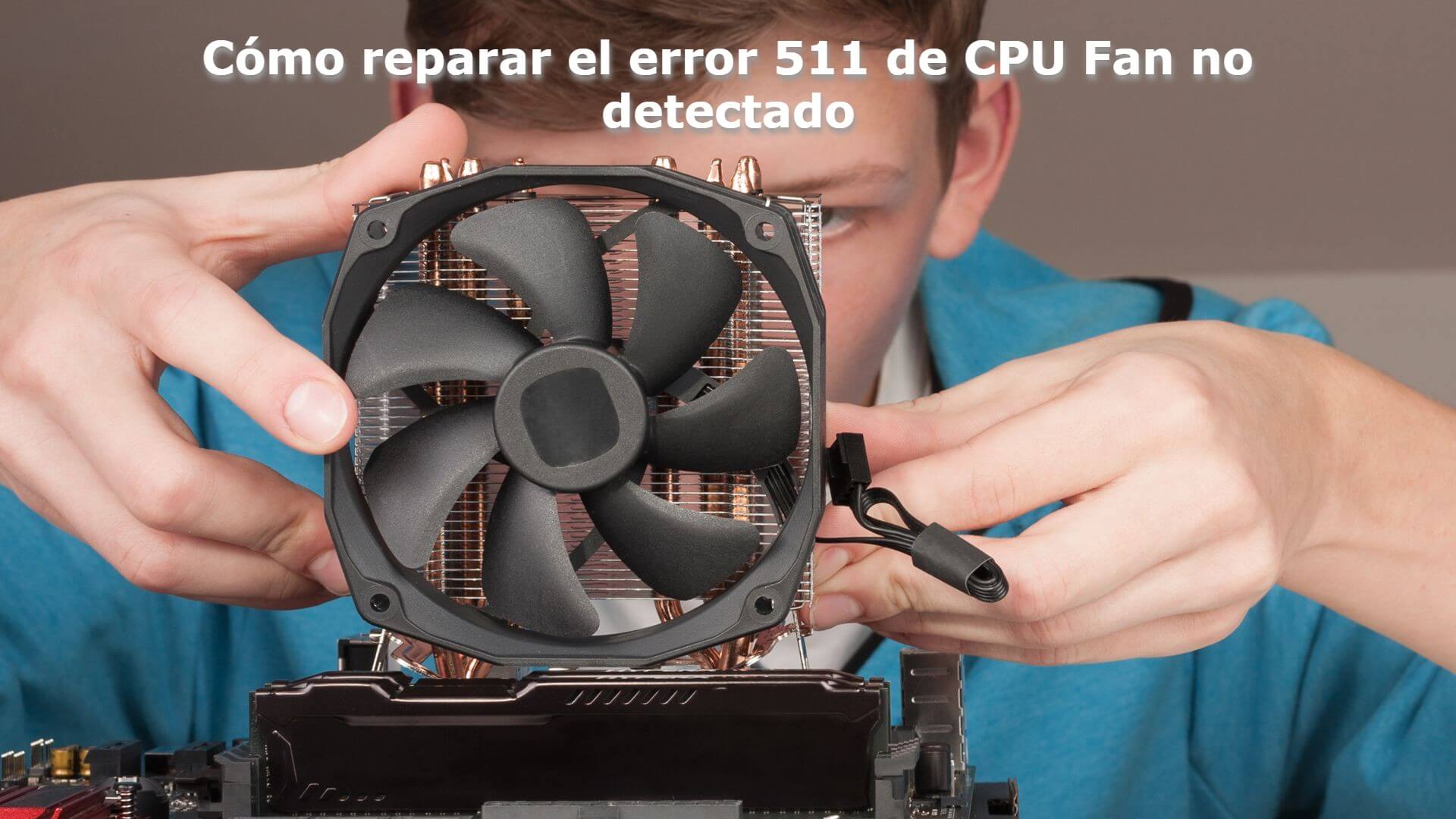 Cómo reparar el error 511 de CPU Fan no detectado