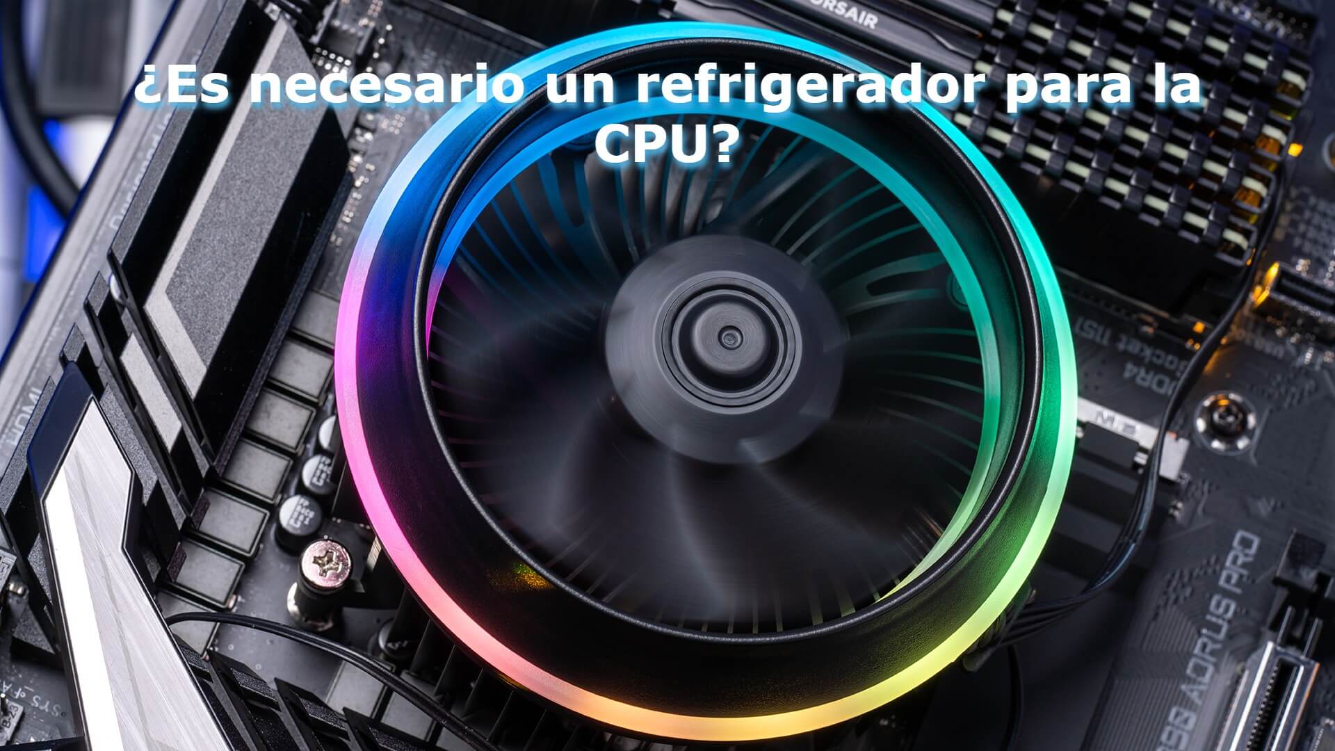 Es necesario un refrigerador para la CPU