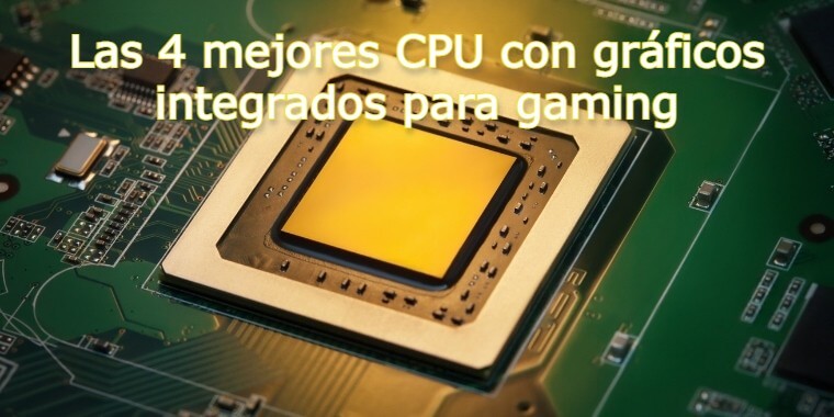 Las 4 Mejores CPU con Gráficos Integrados para GAMING (1)