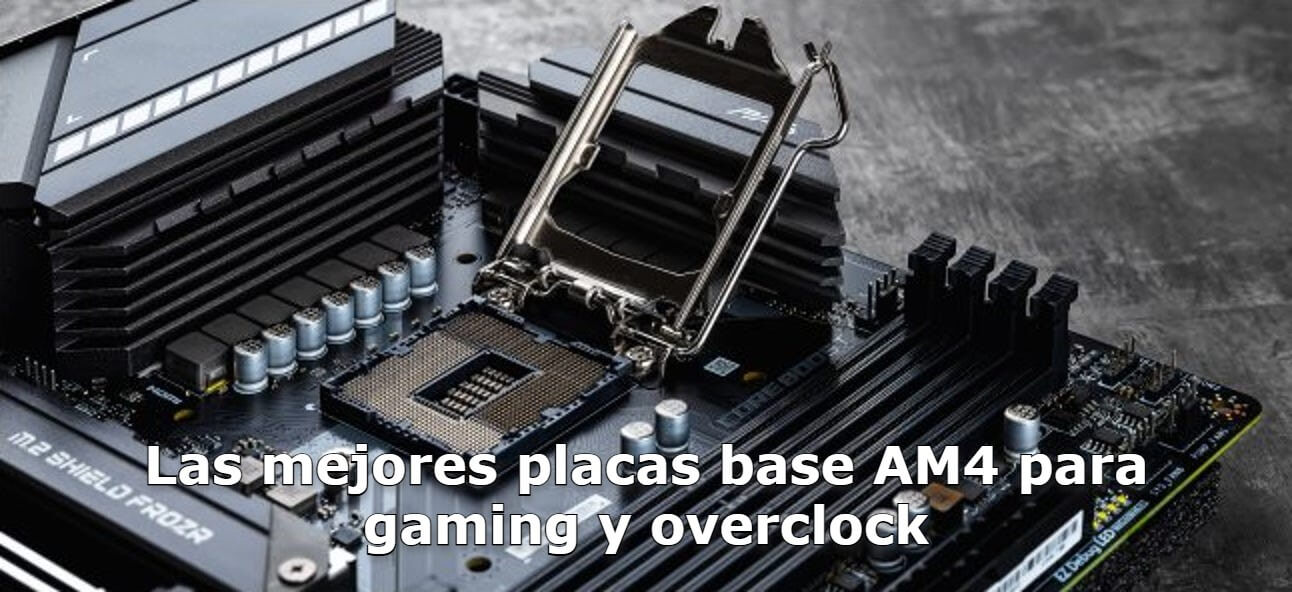 Las mejores placas base AM4 para gaming y overclock (1)