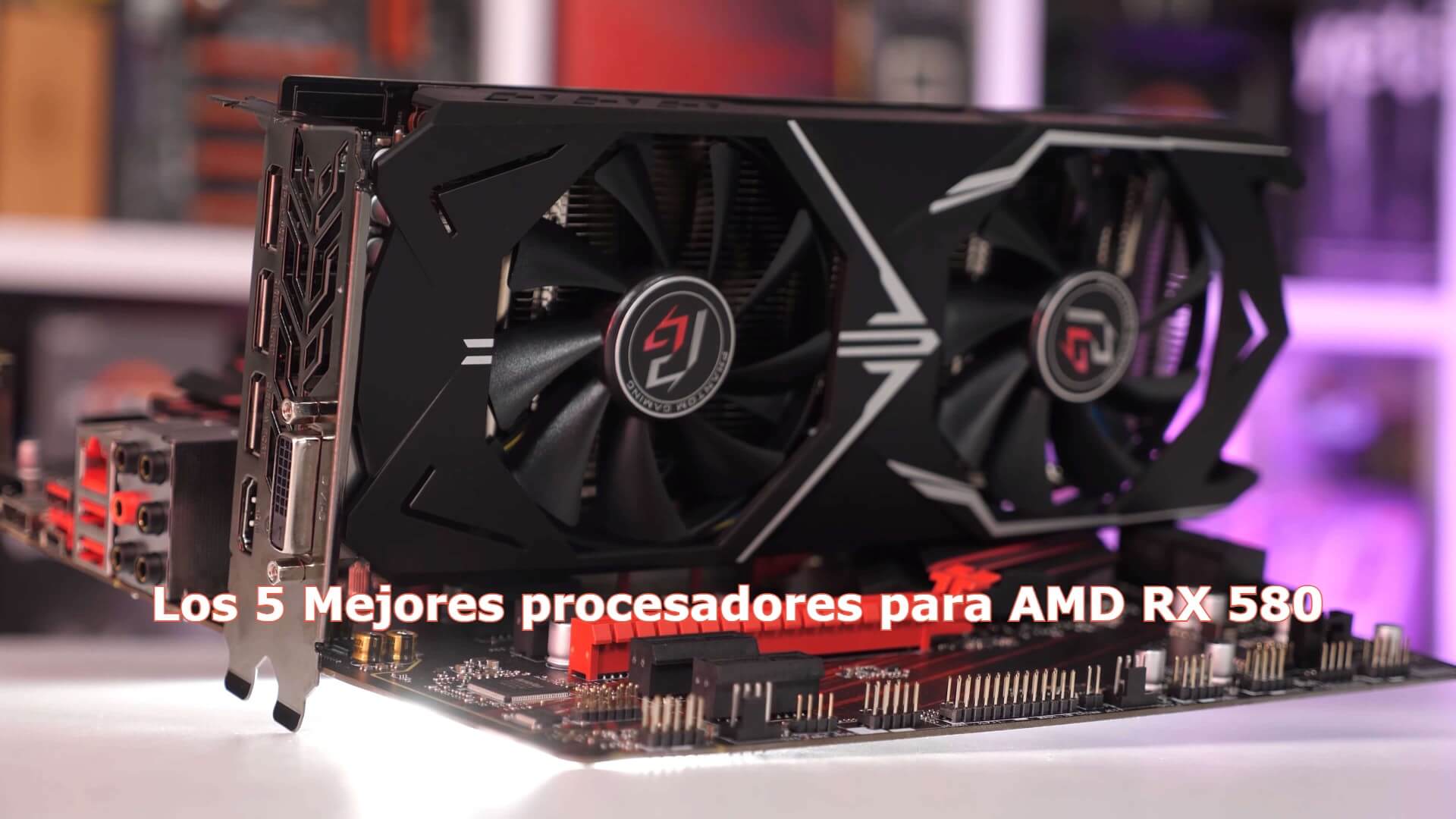 Los 5 Mejores procesadores para AMD RX 580 (1)