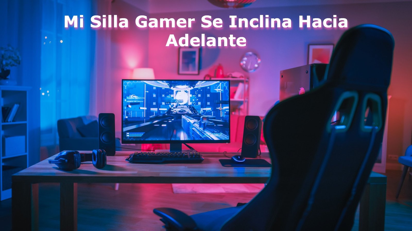 Mi Silla Gamer Se Inclina Hacia Adelante