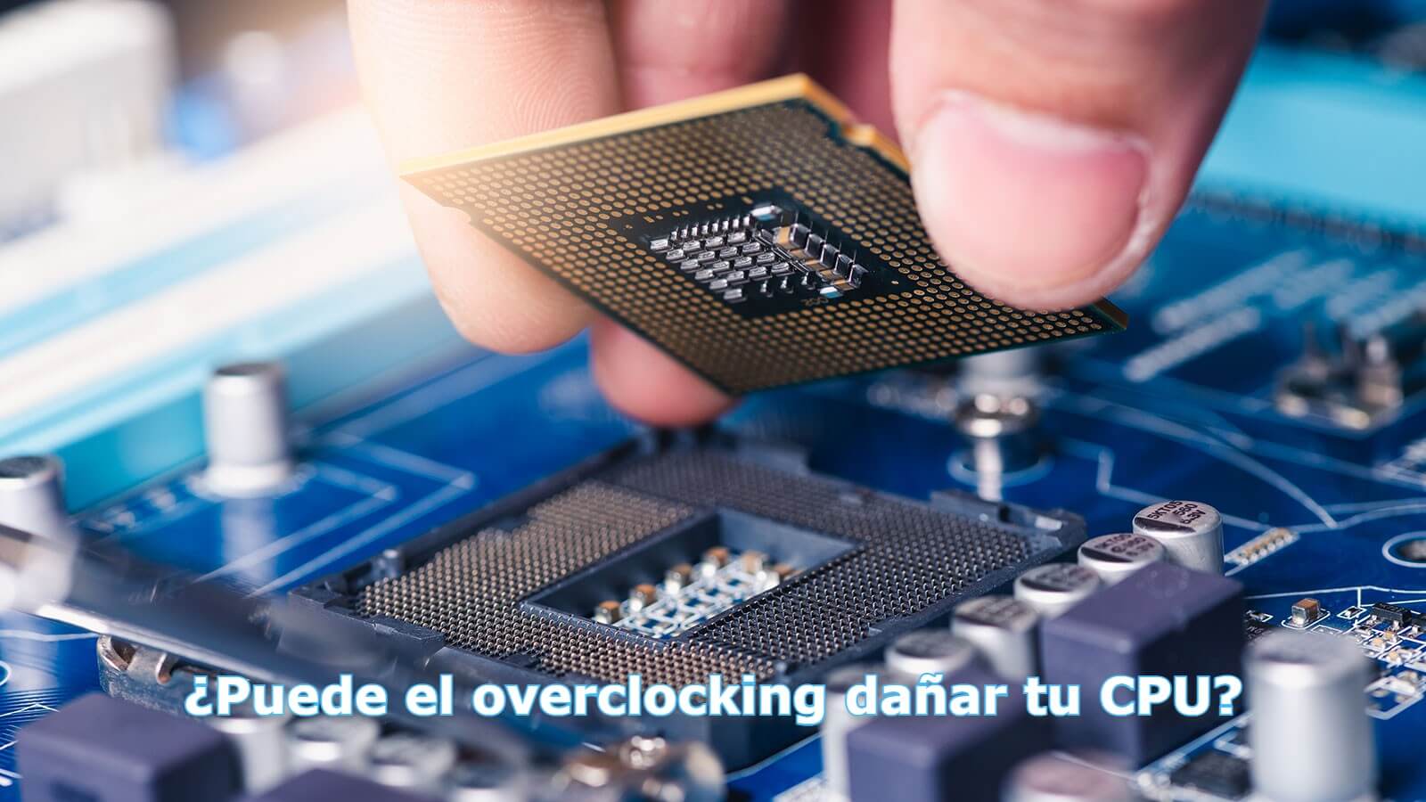 Puede el overclocking dañar tu CPU