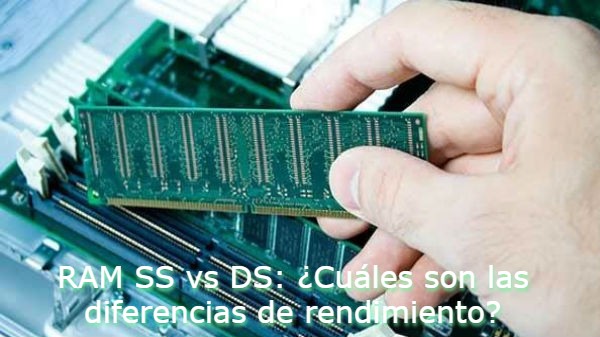 RAM SS vs DS, Cuáles son las diferencias de rendimiento