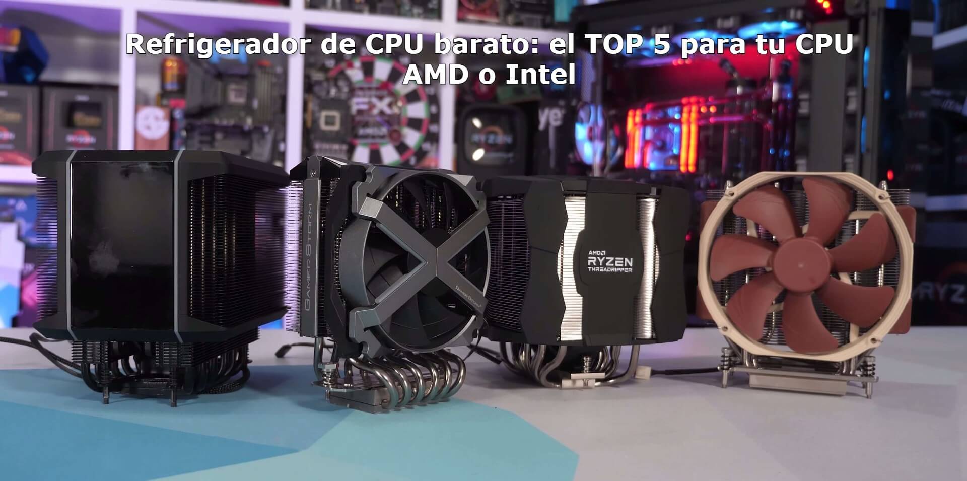 Refrigerador de CPU barato, el TOP 5 para tu CPU AMD o Intel (1)