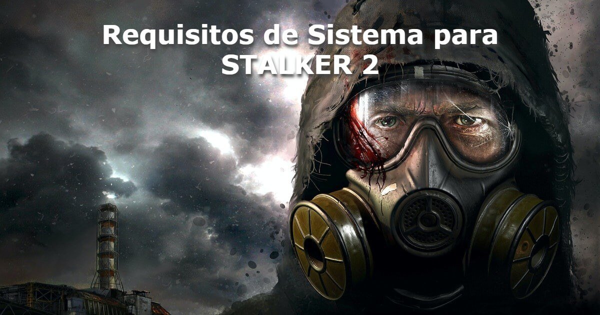 Estos son los requisitos mínimos y recomendados de STALKER 2 en PC, que  sale el 28 de abril de 2022