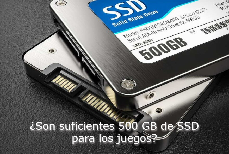 Son suficientes 500 GB de SSD para los juegos